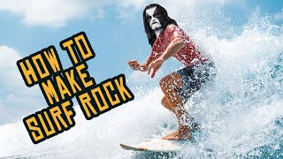 How to Make Surf Rock