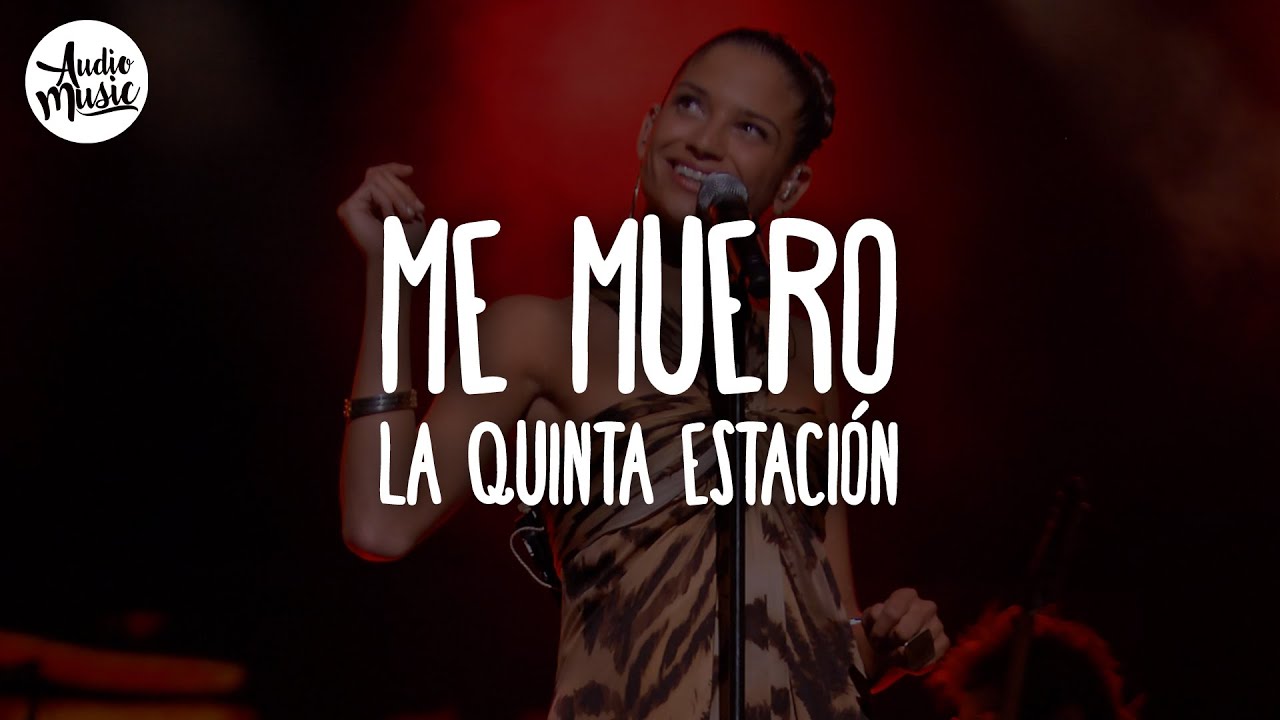 🎵 La Quinta Estación - Me Muero (Letra)
