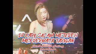 DJ KARO SALAM METEDEH REMIX - MEY PERMATA TARIGAN
