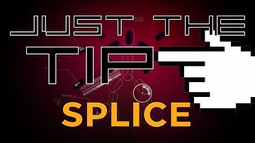 Just The Tip... of Splice