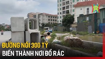 Đường nối 300 tỷ biến thành nơi đổ rác | Tin tức