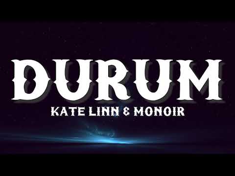 Kate Linn \u0026 Monoir - Durum (Lyrics)