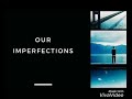 Our imperfections by jassi se.ev