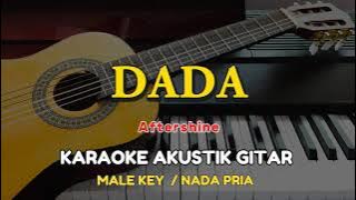DADA - Aftershine ( KARAOKE AKUSTIK GITAR - MALE KEY )