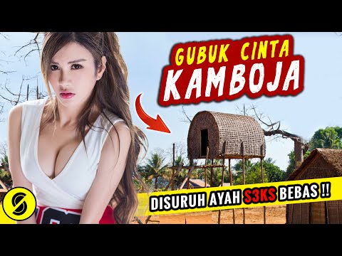 Gubuk Cinta Kamboja !! Fakta menarik wanita dan kehidupan di negara kamboja TANPA SENSOR