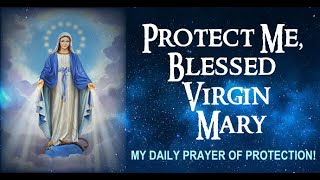 PROTECT ME, BLESSED VIRGIN MARY - MY DAILY PRAYER OF PROTECTION! screenshot 5