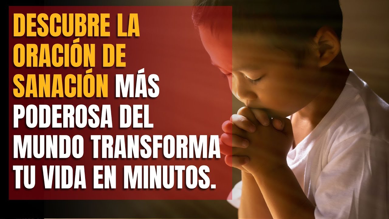 Descubre la Oración de Sanación Más Poderosa del Mundo: Transforma tu ...