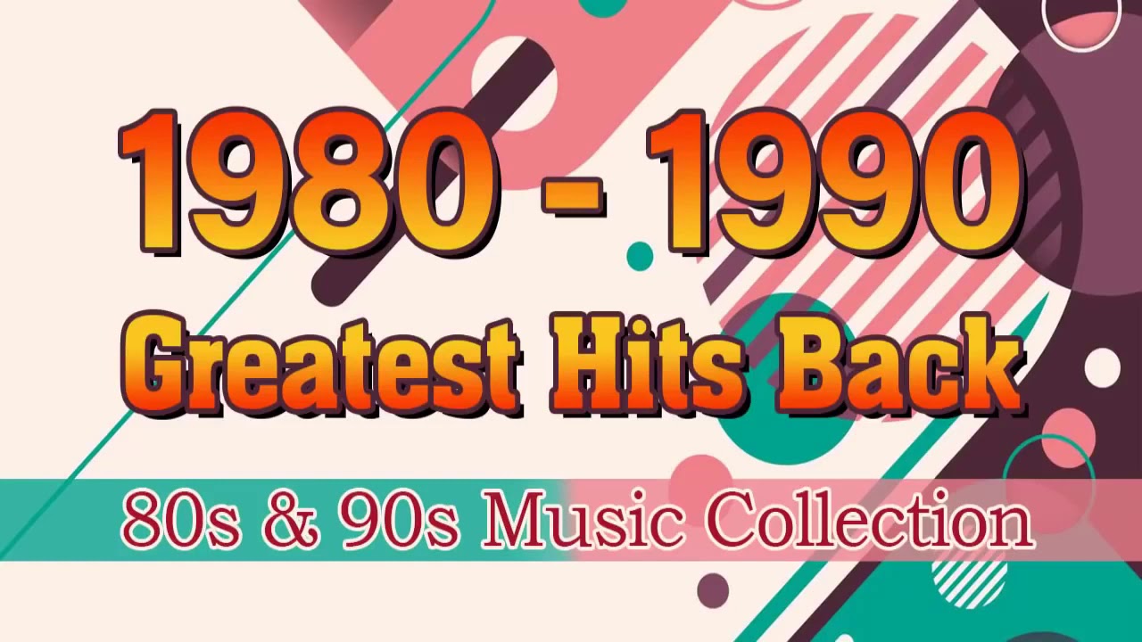 Greatest Hits Golden Oldies 80s And 90s Best Songs Old School Music 80s And 90s Youtube