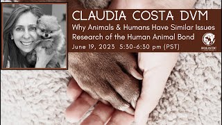 Claudia Costa DVM- Animal Human Bond, Observations on why our pets manifest similar diseases. by Poppy Phillips 34 views 10 months ago 1 hour, 14 minutes