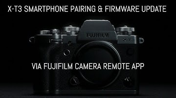 Fuji X-T3 Smartphone Pairing and Firmware Update Using Fujifilm Camera Remote App
