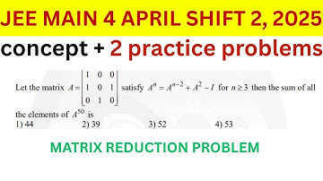 JEE Main PYQ 🔥4 APRIL 2025 SHIFT 2  Let the matrix1 0 01 0 10 1 0A     satisfy n n 2 2 A A A