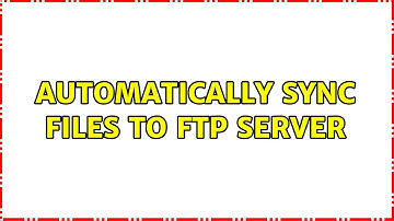 Automatically sync files to FTP Server