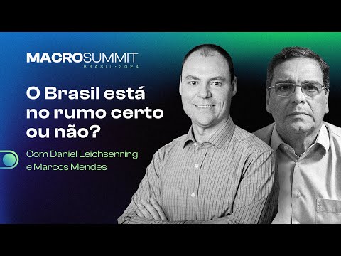O Brasil está no rumo certo ou não? | Macro Summit 2024