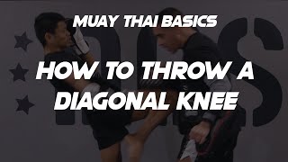How To Throw A Diagonal Knee In Muay Thai