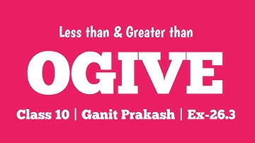 OGIVE | Less than and Greater than | Class 10 | Ex-26.3