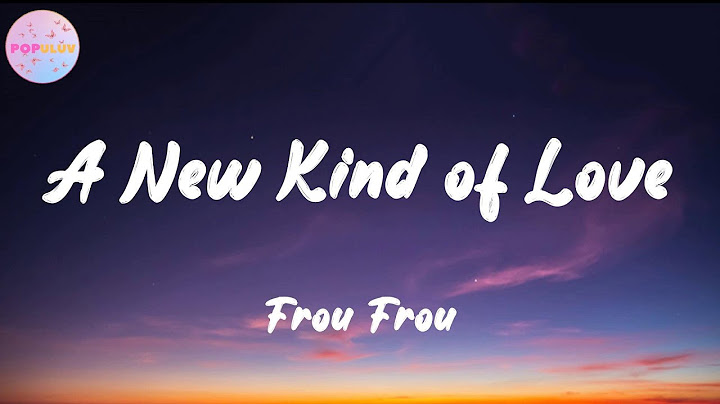 Frou Frou - A New Kind of Love (Lyrics) | Are ya falling in love  I've a feeling you are