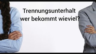 Trennungsunterhalt Wer Bekommt Wieviel ?
