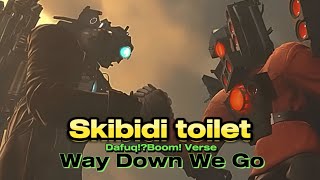 Skibidi toilet Dafuq!?Boom! Verse - Way Down We Go