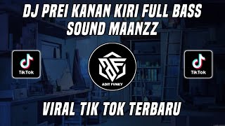 DJ PREI KANAN KIRI FULL BASS SOUND MAANZZ VIRAL TI...