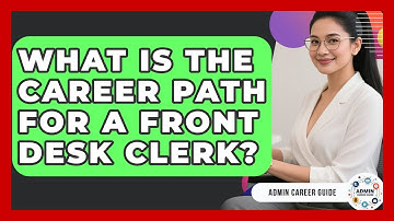 What Is The Career Path For A Front Desk Clerk? - Admin Career Guide