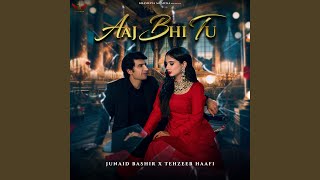 Aaj Bhi Tu - Tehzeeb Hafi, Junaid Bashir