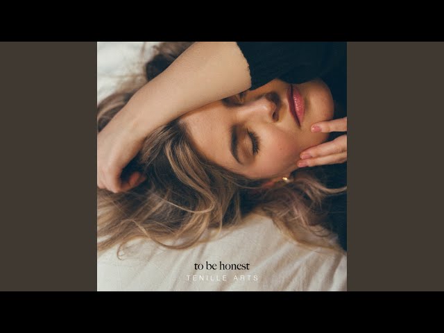 TENILLE ARTS - TO BE HONEST