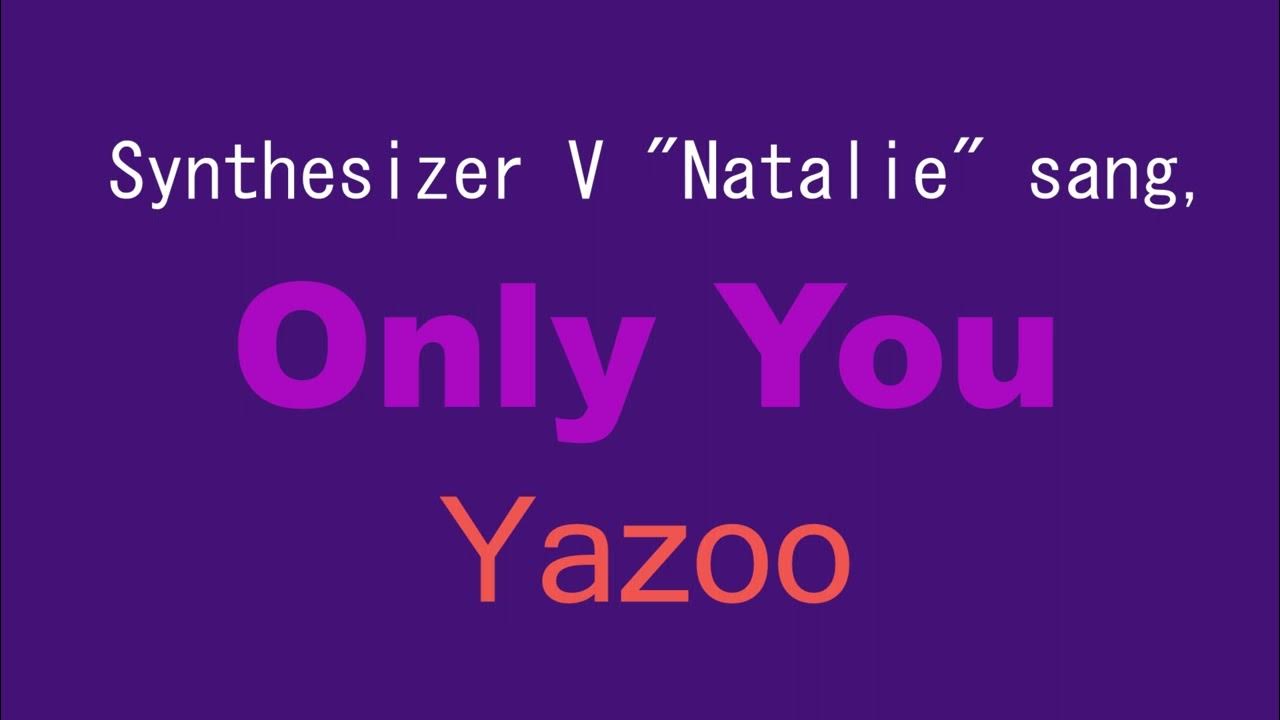 Synthesizer V "Natalie" sang, Only You Yazoo YouTube