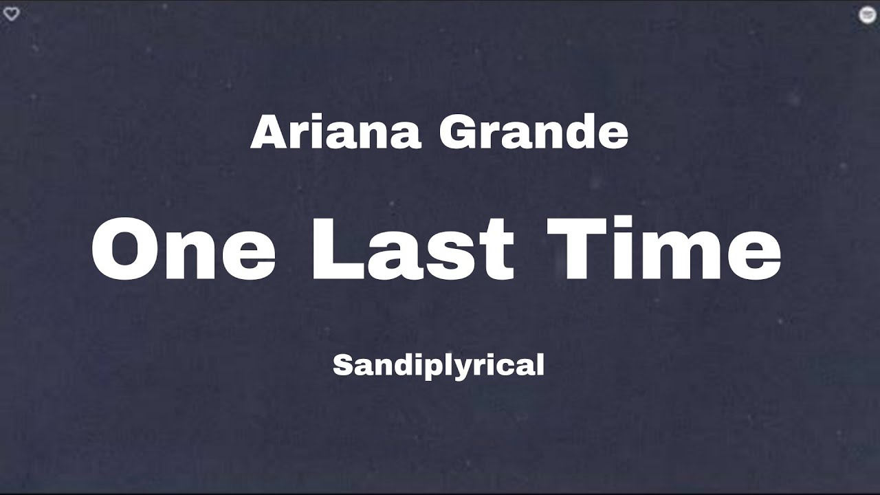 One Last Time (Ariana Grande) Sandiplyrical