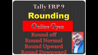how to use Rounding ! Round off ! Normal Rounding ! Upward Rounding ! Downward Rounding ! in tally