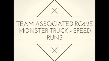 RC8.2e Monster Truck speed runs