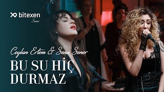 Ceylan Ertem & Sena Şener - Bu Su Hiç Durmaz Resimi