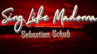 Sing Like Madonna -Sebastian Schub Resimi