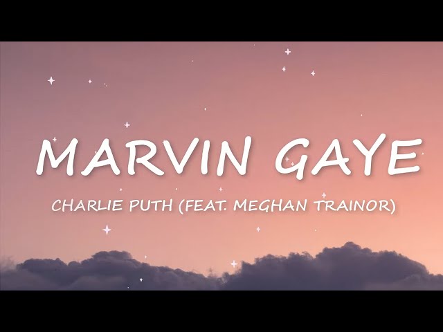 Marvin Gaye - Charlie Puth ft. Meghan Trainor (Lyrics) class=