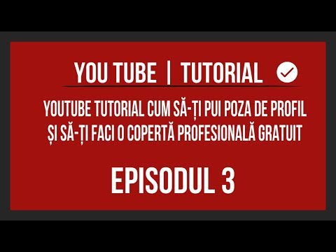 YouTube tutorialcum sa iti pui poza de profil si sa-ti faci o coperta profesionala gratuit[video]