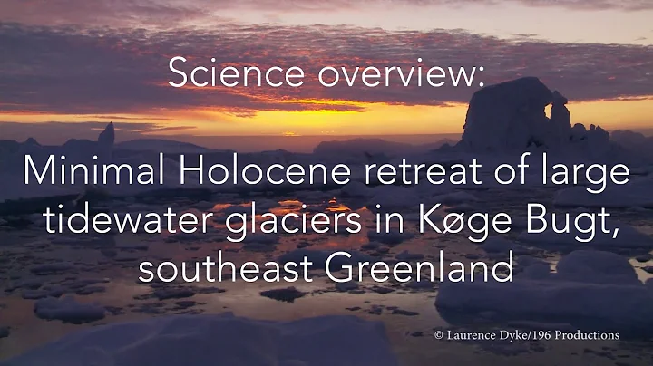 Science overview: The Holocene behaviour of large ...