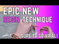 EPIC NEW RESIN TECHNIQUE SURE TO GO VIRAL 