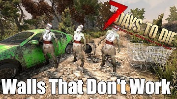 7 Days to Die - Walls that Dont Work!