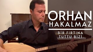 Orhan Hakalmaz - Bir Fırtına Tuttu Bizi Resimi