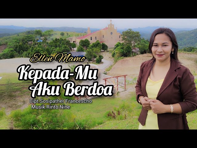 KEPADAMU AKU BERDOA - Ellen Mamo || Cipt.Sosipather Francescho class=