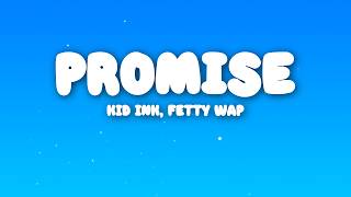 Kid Ink - Promise (Lyrics) ft. Fetty Wap