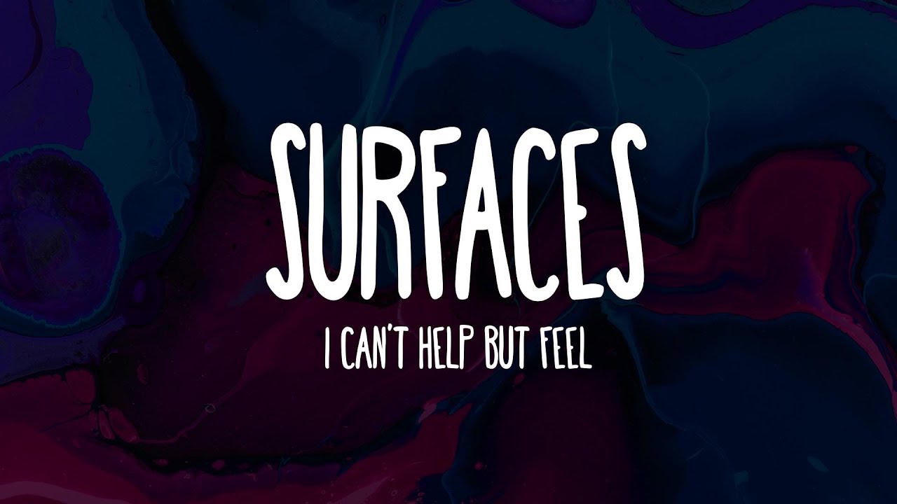 Guarda Surfaces - I Can’t Help But Feel (Lyrics) su YouTube Guarda Surfaces - I Can’t Help But Feel (Lyrics) su YouTube