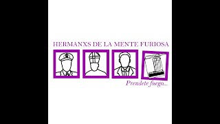 Video thumbnail of "Hermanxs de la Mente Furiosa - Prendete Fuego [Full EP]"