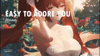 Nightcore - Easy To Adore You (Mauve) (Lyrics)