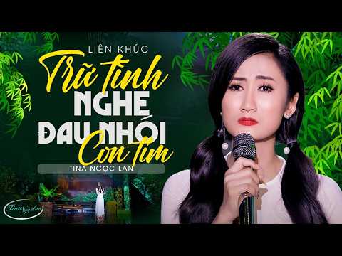 Liên Khúc Bolero Trữ Tình Nghe ĐAU NHÓI CON TIM 💔 Tuyển Chọn Nhạc Trữ Tình Tina Ngọc Lan Hay Nhất