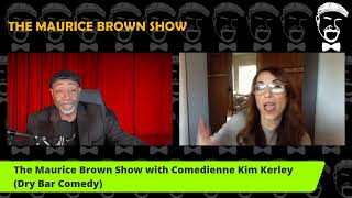 The Maurice Brown Show with Comedienne Kim Kerley