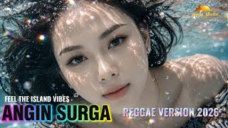 Angin Surga FEEL THE ISLAND VIBES || REGGAE COVER 2026 FULL LYRIC