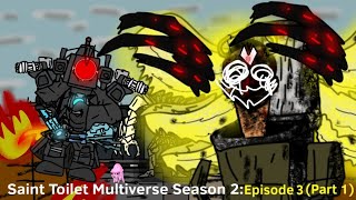 Saint Toilet Multiverse Season 2: Episode 3 (Part 1) (Skibidi Toilet Multiverse)