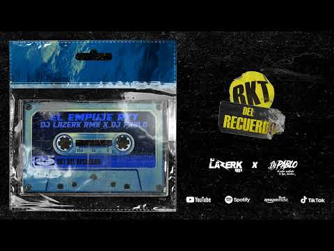 01. EL EMPUJE RKT - Lazerk Rmx x DJ Pablo (RKT Del Recuerdo)