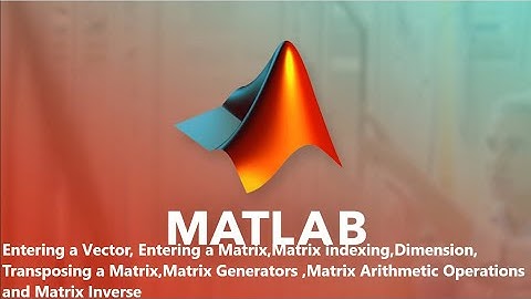 Basics of using  Matrices in Matlab