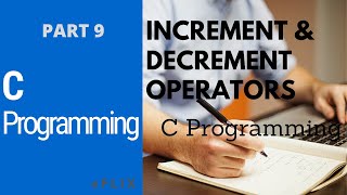 C Programming (Sinhala) - Part 9 | INCREMENT & DECREMENT OPERATORS using in C Language